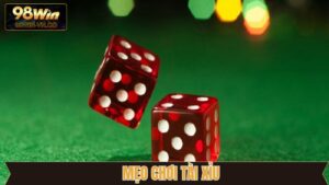 Mẹo Chơi Tài Xỉu Hiệu Quả Cho Người Mới Bắt Đầu Tại 98Win